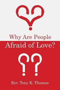 bokomslag Why Are People Afraid of Love?