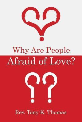 Why Are People Afraid of Love? 1