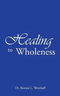 Healing to Wholeness 1