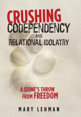 bokomslag Crushing Codependency and Relational Idolatry