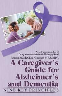 bokomslag A Caregiver's Guide for Alzheimer's and Dementia