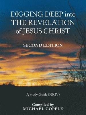 Digging Deep into the Revelation of Jesus Christ 1