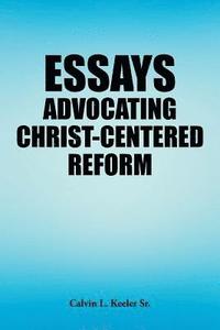 bokomslag Essays Advocating Christ-Centered Reform
