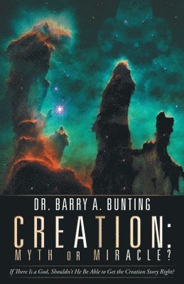 Barry A Bunting, Barry A. Bunting, Dr. Barry A. Bunting - Creation, Häftad