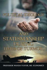 bokomslag Political Ideology and Statesmanship During Times of Turmoil