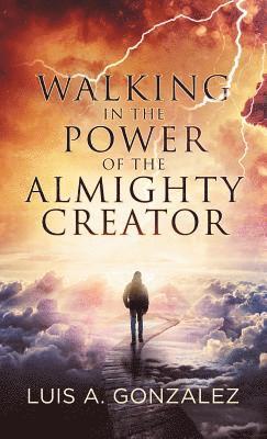 bokomslag Walking in the Power of the Almighty Creator