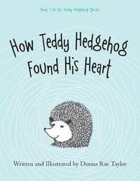bokomslag How Teddy Hedgehog Found His Heart