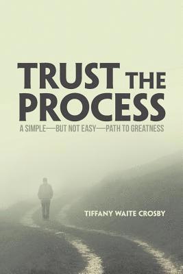 Tiffany Waite Crosby - Trust the Process, Häftad