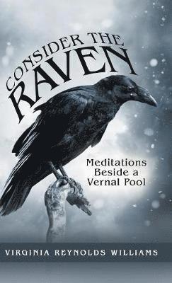 Virginia Reynolds Williams - Consider the Raven, Inbunden