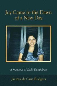 bokomslag Joy Came in the Dawn of a New Day: A Memorial of God's Faithfulness