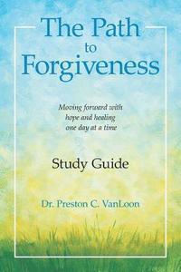 bokomslag The Path to Forgiveness Study Guide