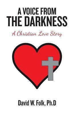 David W Folk Ph D, David W. Folk Ph. D., David W. Folk Ph.D, David W. Folk Ph. D - Voice from the Darkness, Häftad