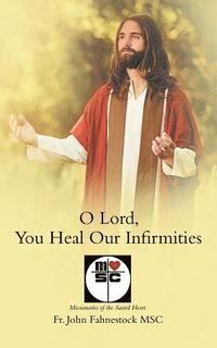 bokomslag O Lord, You Heal Our Infirmities