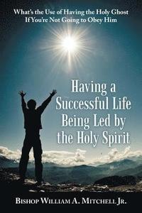 bokomslag Having a Successful Life Being Led by the Holy Spirit