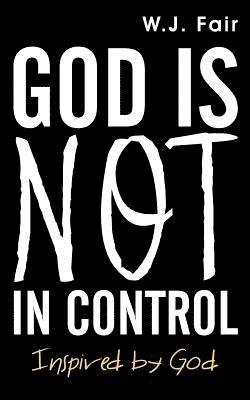 bokomslag God Is Not in Control