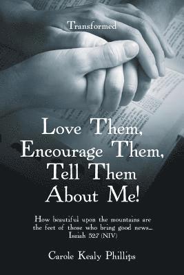 Love Them, Encourage Them, Tell Them About Me! 1