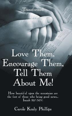 Love Them, Encourage Them, Tell Them About Me! 1