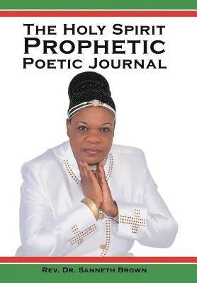 Sanneth Brown, Dr. Sanneth Brown - Holy Spirit Prophetic Poetic Journal, Inbunden