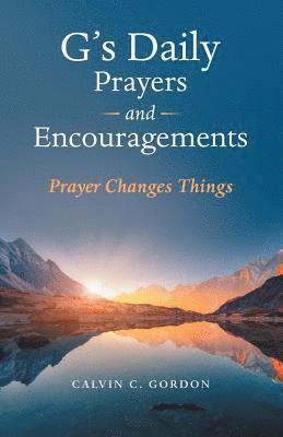 Calvin C Gordon, Calvin C. Gordon - G's Daily Prayers and Encouragements, Häftad