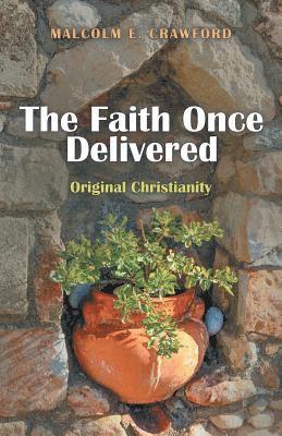 Malcolm E Crawford, Malcolm E. Crawford - Faith Once Delivered, Häftad