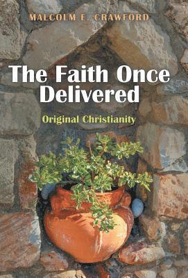 Malcolm E Crawford, Malcolm E. Crawford - Faith Once Delivered, Inbunden