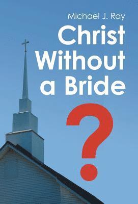 bokomslag Christ Without a Bride?