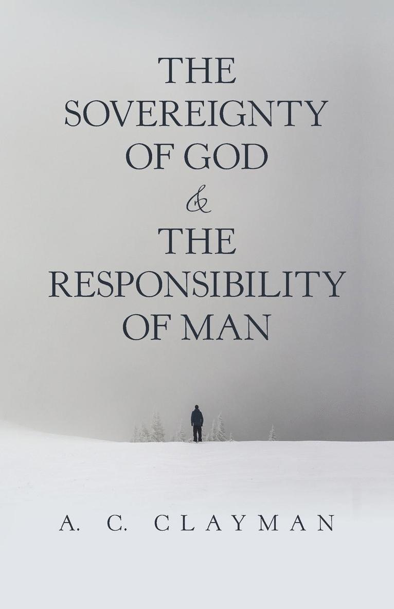 The Sovereignty of God & the Responsibility of Man 1