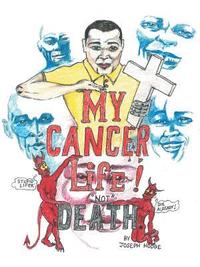 bokomslag My Cancer Life! Not Death