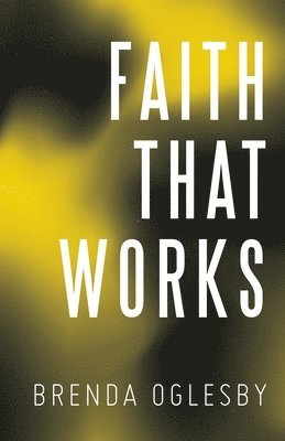 Faith That Works 1