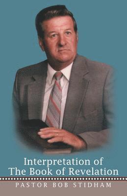 Pastor Bob Stidham - Interpretation of the Book of Revelation, Häftad