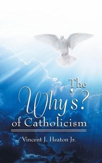 bokomslag The Why's? of Catholicism