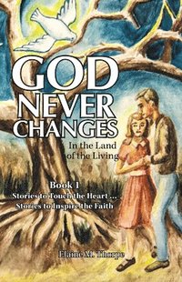 bokomslag God Never Changes: In the Land of the Living