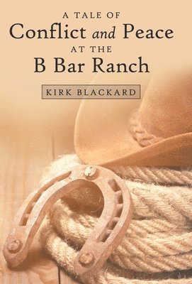 Tale of Conflict and Peace at the B Bar Ranch