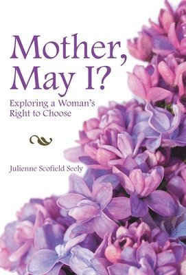 Julienne Scofield Seely - Mother, May I?, Inbunden