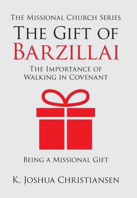 K Joshua Christiansen, K. Joshua Christiansen - Gift of Barzillai, Inbunden