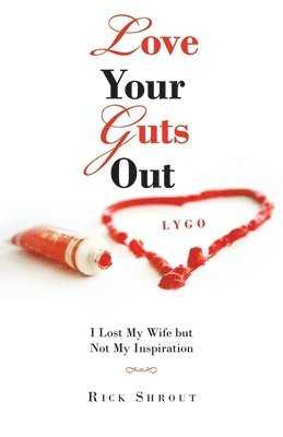 Rick Shrout - Love Your Guts Out, Häftad