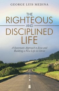 bokomslag Righteous and Disciplined Life
