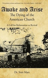 bokomslag Awake and Arise the Dying of the American Church
