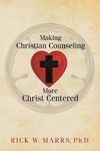 bokomslag Making Christian Counseling More Christ Centered