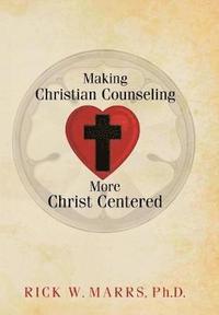 bokomslag Making Christian Counseling More Christ Centered