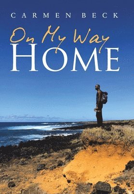 Carmen Beck - On My Way Home, Inbunden