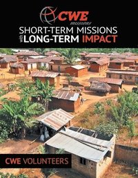 bokomslag Cwe Missions Short-Term Missions with Long-Term Impact