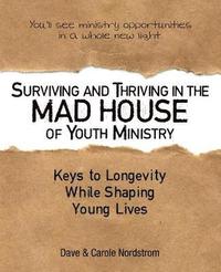 bokomslag Surviving and Thriving in the Mad House of Youth Ministry