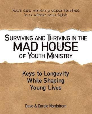 bokomslag Surviving and Thriving in the Mad House of Youth Ministry