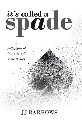 Jj Barrows, JJ Barrows - It's Called a Spade, Inbunden