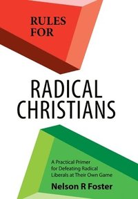 bokomslag Rules for Radical Christians