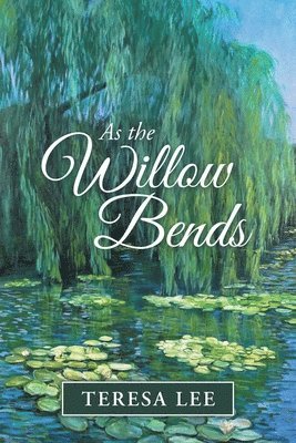 As the Willow Bends 1