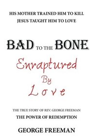 bokomslag Bad to the Bone Enraptured by Love