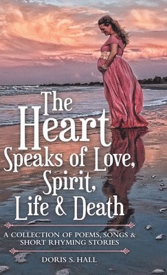 bokomslag Heart Speaks of Love, Spirit, Life & Death