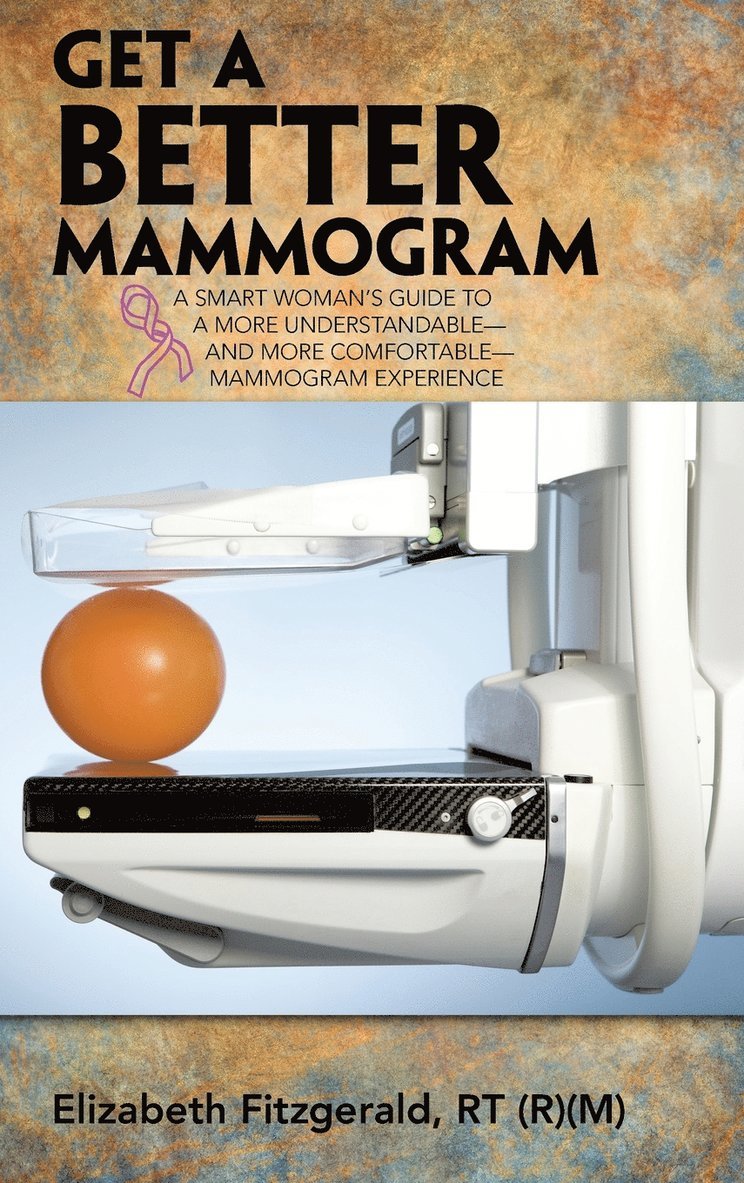 Elizabeth Fitzgerald Rt, Elizabeth Fitzgerald RT - Get a Better Mammogram, Inbunden